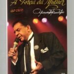 Dvd Agnaldo Timotéo - A Força Da Mulher Ao Vivo