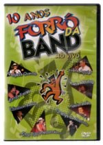 Dvd Forró Da Band - 10 Anos  Ao Vivo