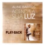 CD Aline Barros Acenda a sua luz Play Back