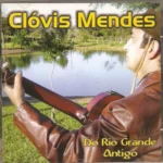 Cd Clóvis Mendes - Do Rio Grande Antigo