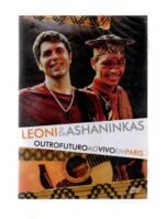 DVD LEONI E ASHANINKAS - OUTRO FUTURO AO VIVO EM PARIS