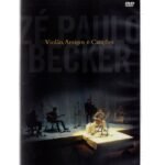 Dvd Zé Paulo Becker - Violão, Amigos E Canções