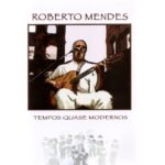 Dvd Roberto Mendes - Tempos Quase Modernos