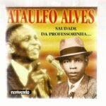 CD ATAULFO ALVES : SAUDADE DA PROFESSORINHA
