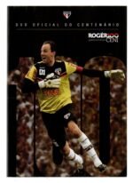 DVD Oficial do Centenário - Rogér100 goleiro e artilheiro ceni