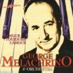 CD GEORGE MELAGRINO E ORQUESTRA: L AMOUR TOUJOURS L AMOUR